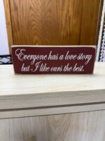 Picture - "Everyone has a love story but I like ours the best."