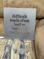METAL SIGN "difficult roads often lead to beautiful destinations"